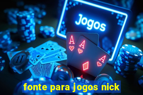 fonte para jogos nick